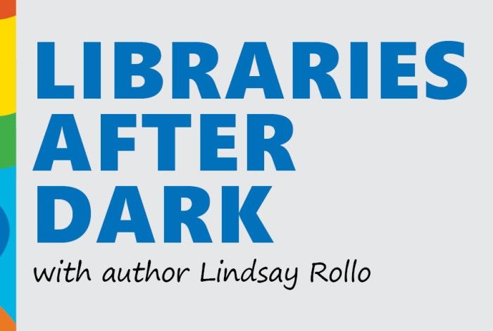 Libraries After Dark with Lindsay Rollo