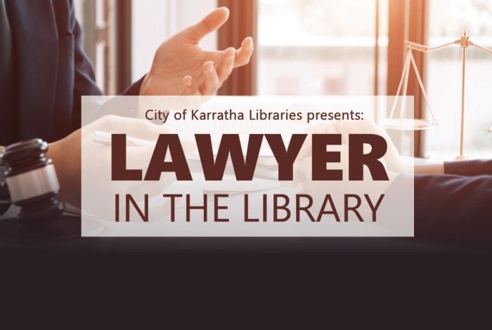 Promotional graphic for City of Karratha Libraries’ event titled ‘Lawyer in the Library’. The text is placed over an image of a person in professional attire gesturing with their hands, with a gavel and scales of justice visible on the desk.