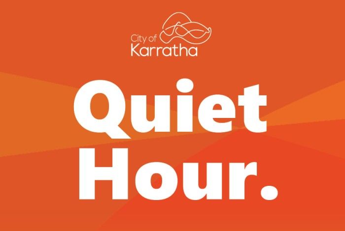 in big white bold letters says "Quiet Hour" with a white city of Karratha logo above it and a bright orange background
