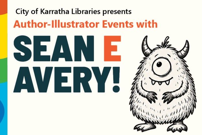 City of Karratha Libraries presents Author-Illustrator Events with Sean E Avery. The graphic features large text reading “Sean E Avery!” alongside a black-and-white illustration of a friendly, furry, one-eyed monster with horns and small fangs.