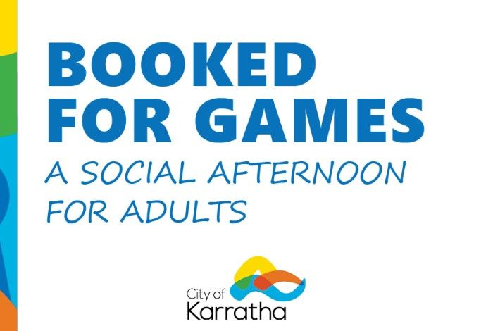 Graphic with bold blue text reading “BOOKED FOR GAMES” and “A SOCIAL AFTERNOON FOR ADULTS”. Colourful curved shapes appear along the left edge, with the City of Karratha logo at the bottom.
