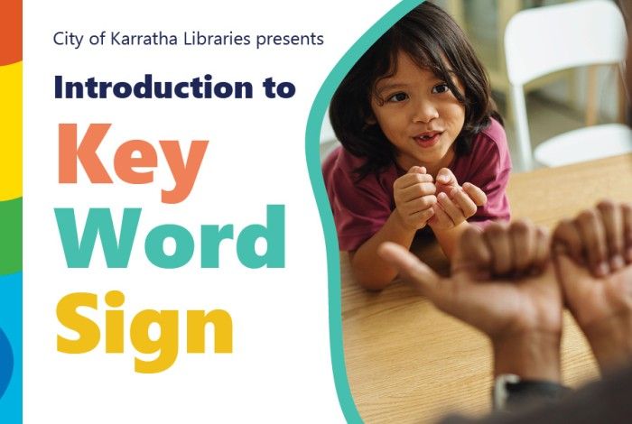 City of Karratha Libraries Introduction to Key Word Sign banner featuring a young girl learning hand signs with an adult at a table, alongside colourful text on a white background.